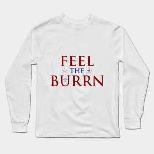 feel the burrn! Long Sleeve T-Shirt